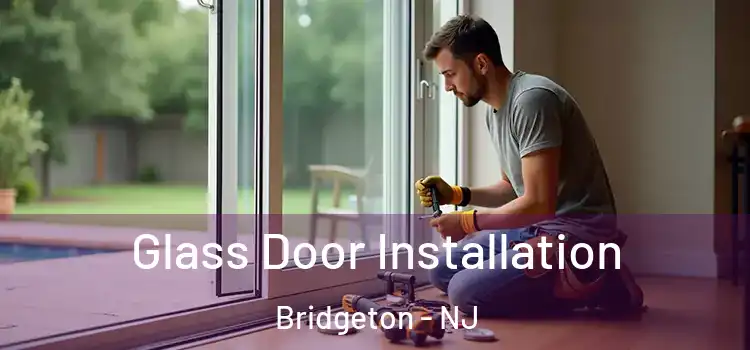 Glass Door Installation Bridgeton - NJ
