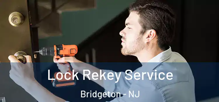 Lock Rekey Service Bridgeton - NJ