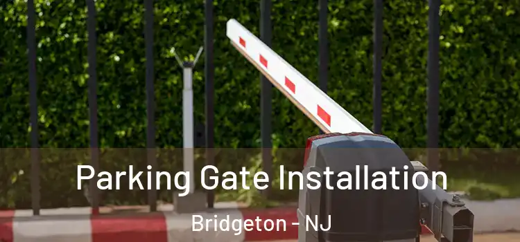 Parking Gate Installation Bridgeton - NJ