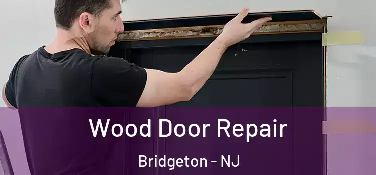 Wood Door Repair Bridgeton - NJ